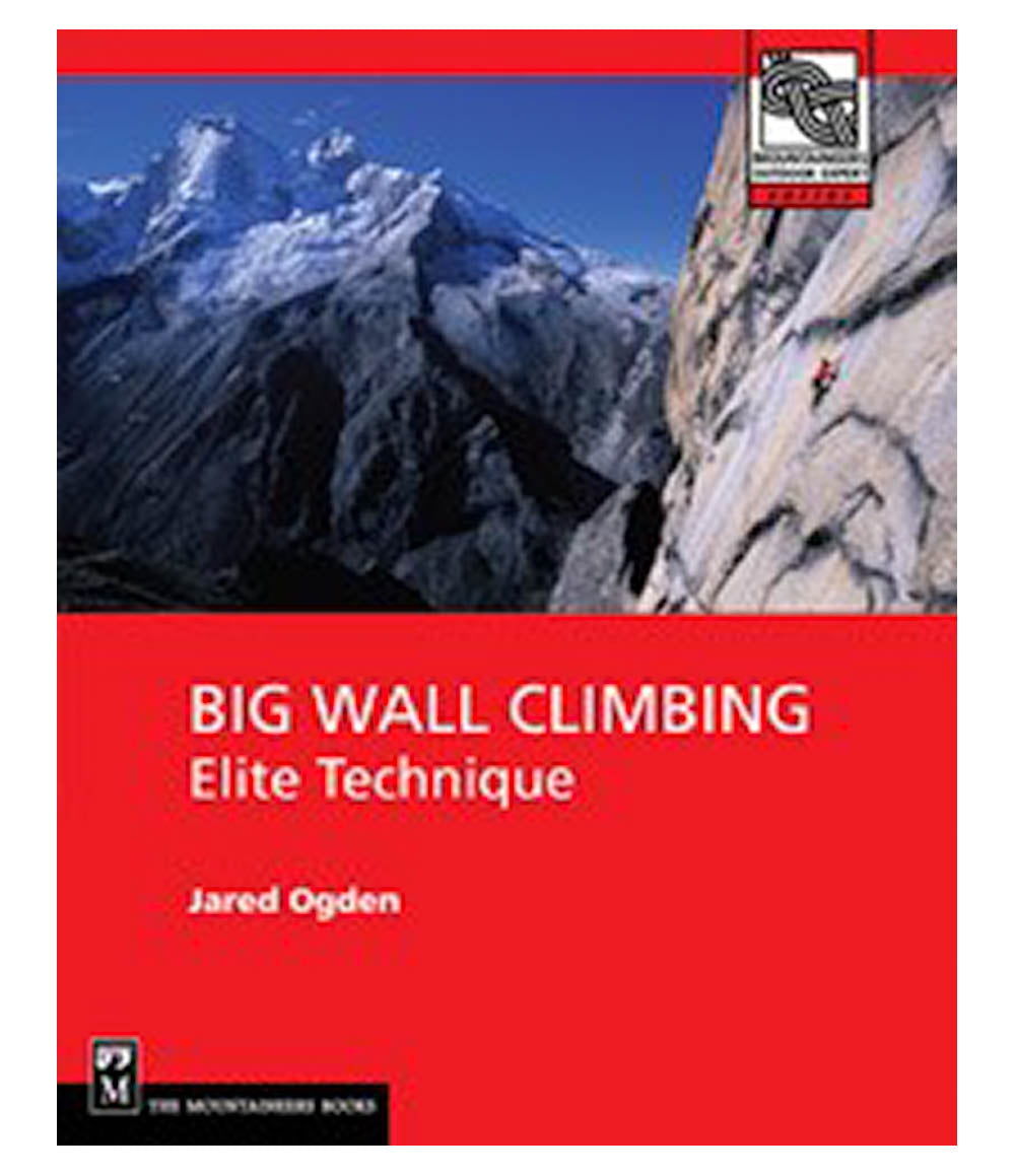 Big Wall Climbing: Elite Technique